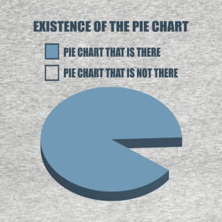 Existence of the Pie Chart T-Shirt